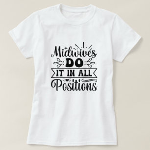Hebammen tun es in allen Positionen lustige Arbeit T-Shirt