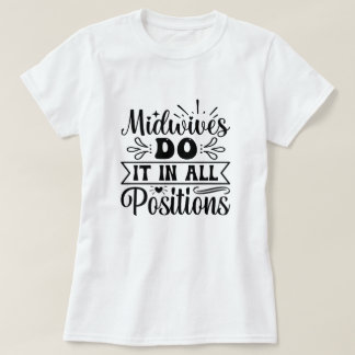 Hebammen tun es in allen Positionen lustige Arbeit T-Shirt