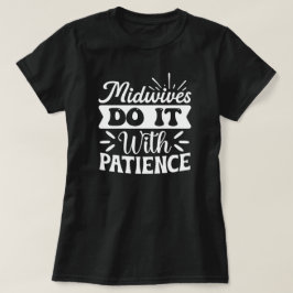 Hebammen tun es mit Patience Funny T-Shirt