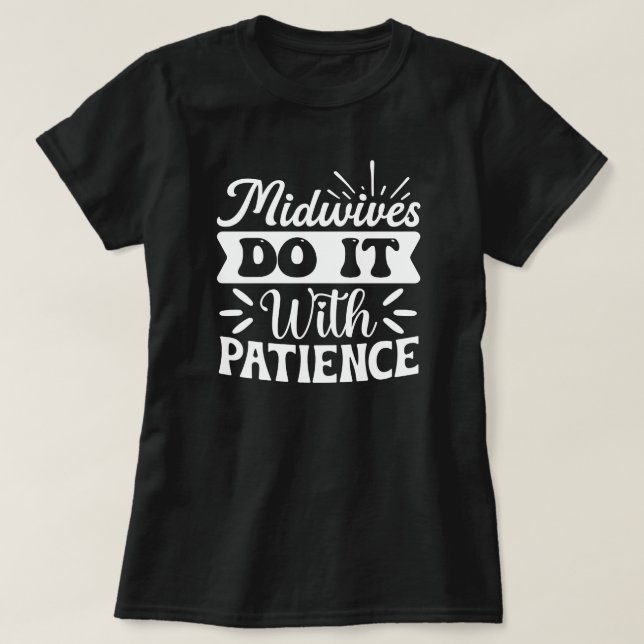 Hebammen tun es mit Patience Funny T-Shirt (Design vorne)