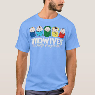 Hebammen wir helfen Menschen raus T-Shirt