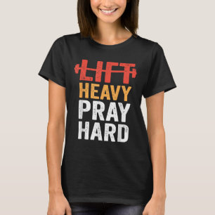 Hebe schwer, bete hart, Fitnessstudio-Workout chri T-Shirt