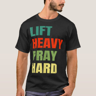 Hebe schwer, bete hart Gym Christlich Lustiger Spr T-Shirt