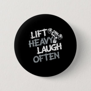 Hebe schwer, lache oft Gewichtheber Bodybuilding B Button