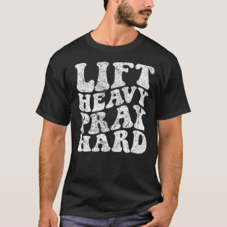 Heben Schwer Beten Hart T-Shirt