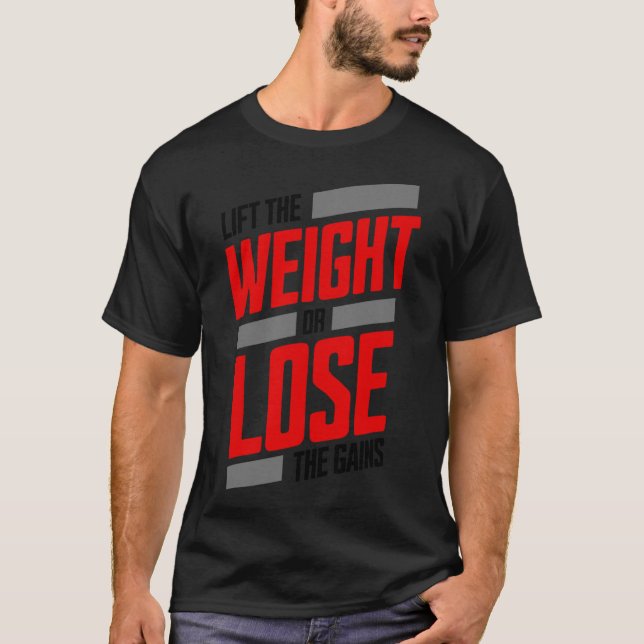 Heben Sie das Gewicht oder verlieren Sie die Gewin T-Shirt (Vorderseite)