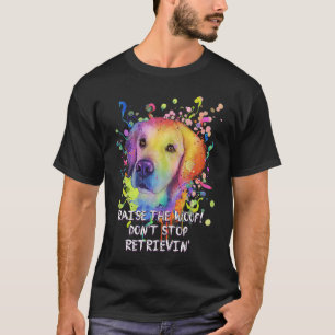 Heben Sie das Woof Dont Stopp Retrievin Golden Ret T-Shirt