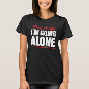 Heben Sie es auf, ich gehe allein für den Kartensp T-Shirt