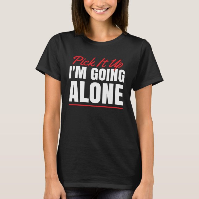 Heben Sie es auf, ich gehe allein für den Kartensp T-Shirt (Vorderseite)