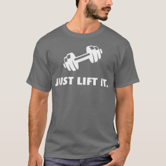 Heben Sie es einfach Motivierend Bodybuilding trai T-Shirt