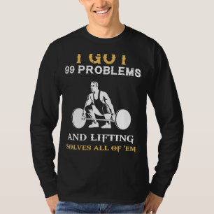 Heben Sie Ihre Geister hoch: 99 Probleme Gewichtsh T-Shirt