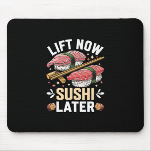 Heben Sie jetzt Sushi Late Workout Belohnung Bodyb Mousepad