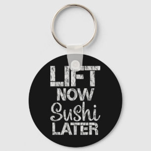 Heben Sie jetzt Sushi Late Workout Belohnung Bodyb Schlüsselanhänger