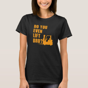 Heben Sie sogar Bro Gabelstapft T-Shirt