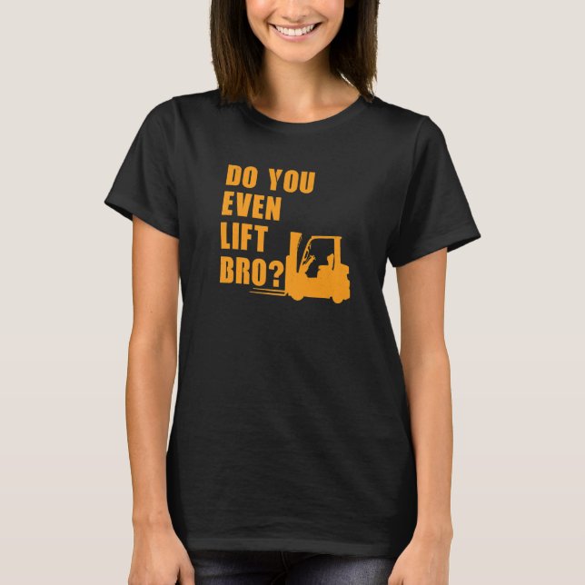 Heben Sie sogar Bro Gabelstapft T-Shirt (Vorderseite)