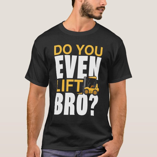 Heben Sie sogar Bro-Gabelstapler an T-Shirt (Vorderseite)