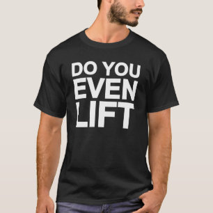 Heben Sie überhaupt T-Shirt