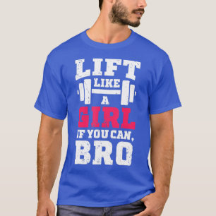 Heben Sie wie ein Mädchen, wenn Sie Fitness-Fitnes T-Shirt