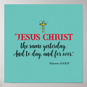 Hebräer 13:8 „Jesus Christus derselbe…“ Poster