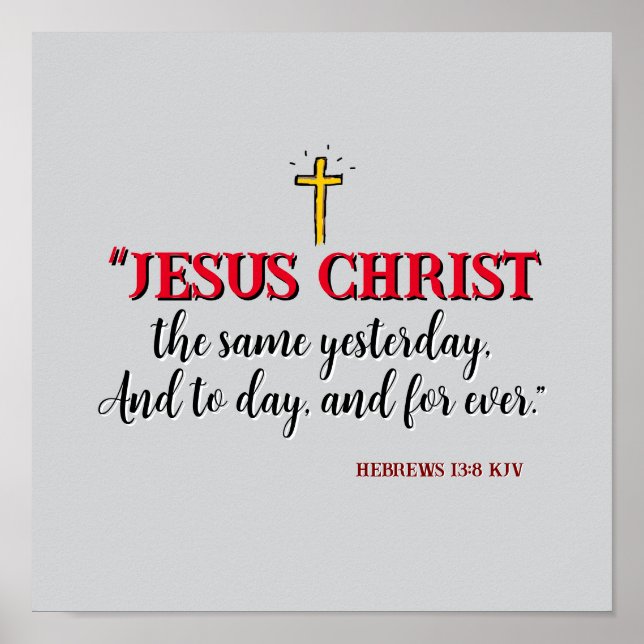Hebräisch 13:8 "Jesus Christus ist dasselbe.." Poster (Vorne)