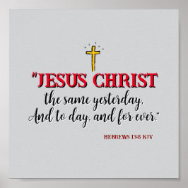 Hebräisch 13:8 "Jesus Christus ist dasselbe.." Poster