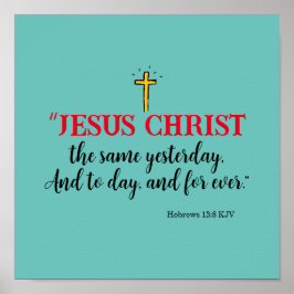 Hebräisch 13:8 "Jesus Christus ist dasselbe.." Poster