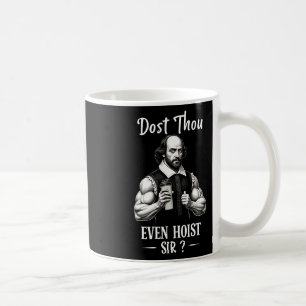 Hebst du sogar Gewichte stemmen Shakespeare Fitnes Kaffeetasse