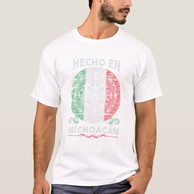 Hecho en Michoacan Mexico Proud T-Shirt (Vorderseite)