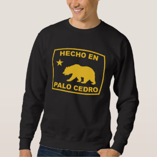 Hecho en Palo Cedro California Republic Pacific Co Sweatshirt