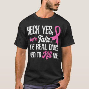Heck Yes It's be Fake Breast Cancer Awareness T-Shirt