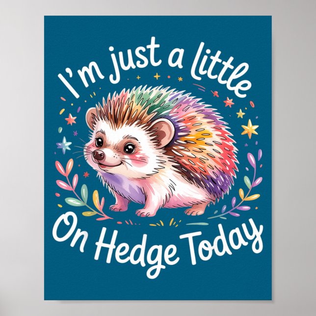 Hedgehog Lover Animal Pun I'm Just A Little On Hed Poster (Vorne)