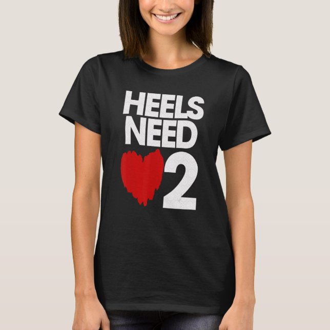 Heels brauchen Liebe 2 T-Shirt (Vorderseite)