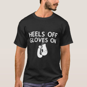 Heels Off Gloves On Kickboxen Boxing Day Weihnacht T-Shirt