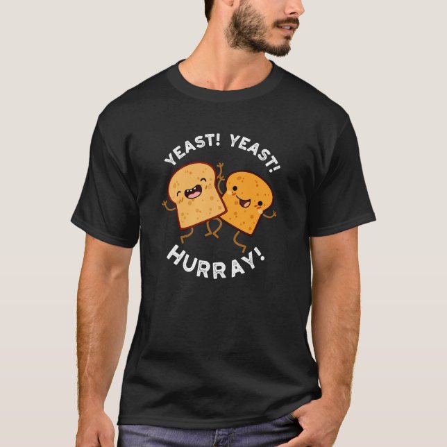 Hefe Hefe Hurray Funny Bread Puns Dark BG T-Shirt (Vorderseite)