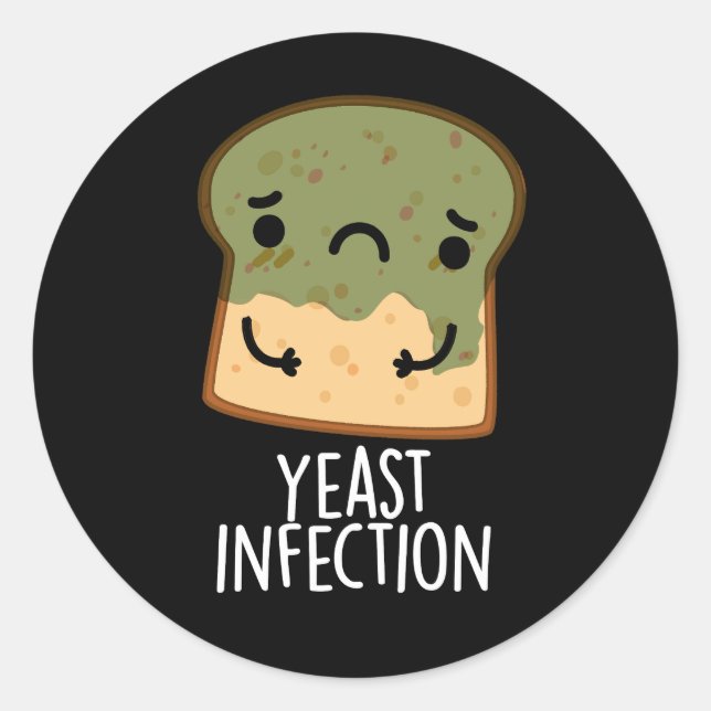 Hefe Infektion Funny Bread Pun Dark BG Runder Aufkleber (Vorderseite)
