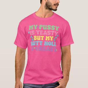 Hefetiger Unanständiger Erwachsenen Humor Lustig C T-Shirt