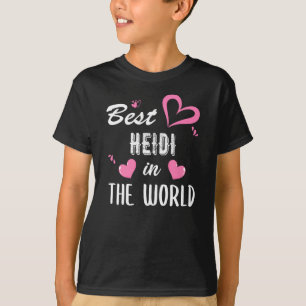 Heidi Name, Best Heidi in the World T-Shirt