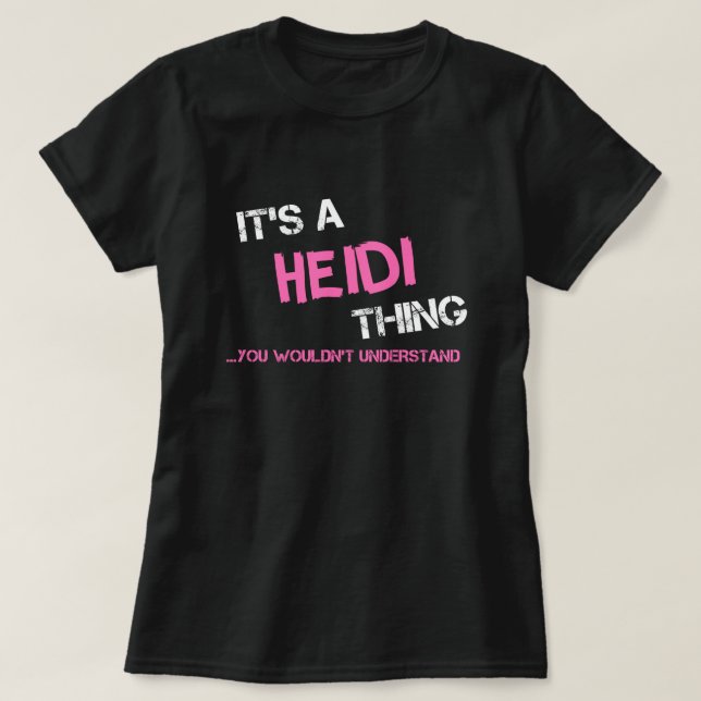 Heidi, was man T - Shirt nicht verstehen würde (Design vorne)