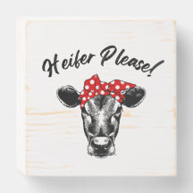 Heifer bitte! Cow Wood Sign