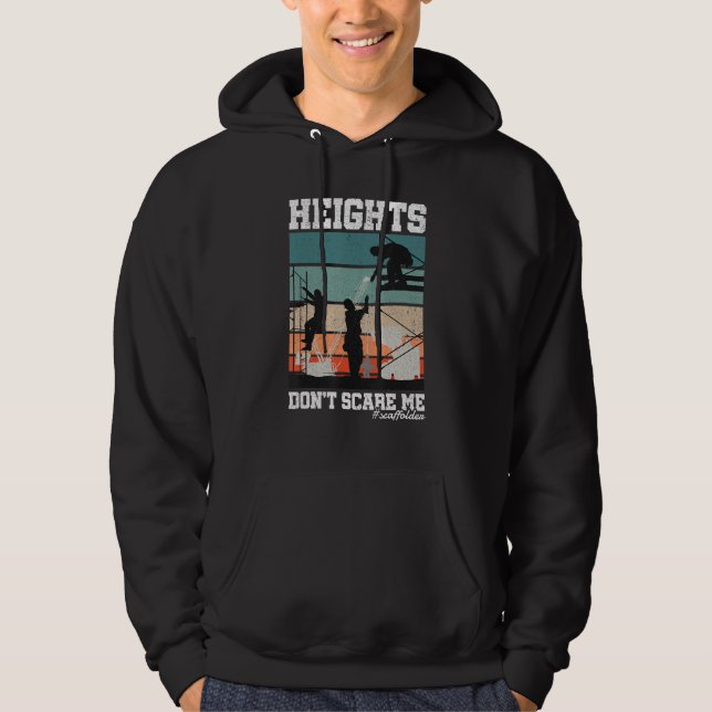 Height Don t Scare Me Scaffolder Laborer Construct Hoodie (Vorderseite)