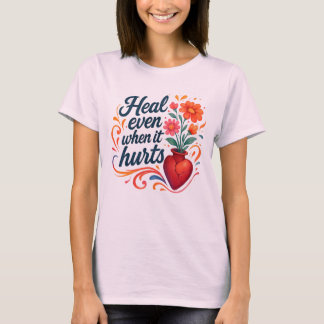 Heile, auch wenn es wehtut, nachvollziehbares Emot T-Shirt