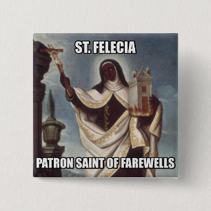Heilig-Felicia-Schutzpatron des Abschied-Knopfes Button