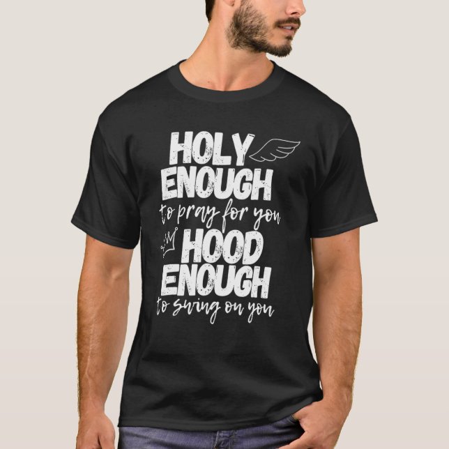 Heilig genug, um für dich zu beten, genug, um zu s T-Shirt (Vorderseite)