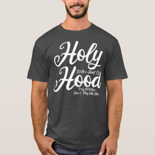 Heilig mit einem Hauch von Hood beten mit mir nich T-Shirt