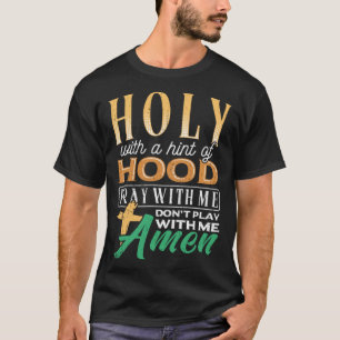 Heilig mit einem Hauch von Hood schriftliche Rück T-Shirt