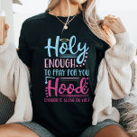 Heilig und Christlich T-Shirt<br><div class="desc">Ermutigen Sie Ihren Glauben und Ihre Kraft mit diesem mutigen und witzigen T - Shirt. "Heilig genug, um für dich zu beten, Haube genug, um dich zu schwingen" spricht die facettenreiche Frau, die die Spiritualität mit einer Touch von sass balanciert. Dieses Shirt eignet sich perfekt für Kirchen, Brunch oder den...</div>