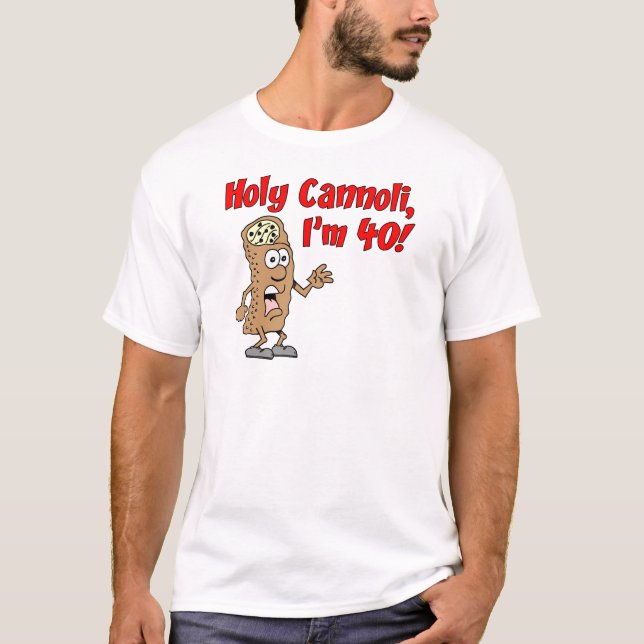 Heilige Cannoli ich bin 40 T-Shirt (Vorderseite)