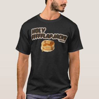 Heilige Flapjacks! T-Shirt