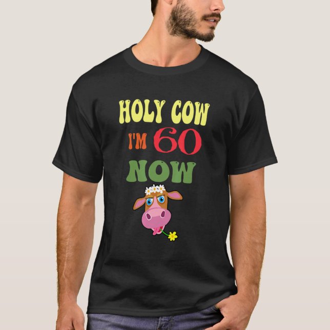 Heilige Kuh, ich bin 60, jetzt ist es mein Geburts T-Shirt (Vorderseite)