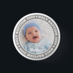 Heilige Taufe Modernes Foto Button<br><div class="desc">Dieses einfache und moderne Design besteht aus Serifentypografie und fügt ein individuelles Foto hinzu.</div>
